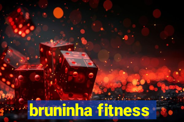 bruninha fitness